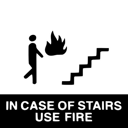 In case of stairs, use fire