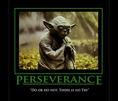 Post image for Do or do not. There is no try. – The Great Yoda