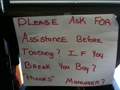 Please Ask For Assistance Before Touching? If You Break You Buy? 