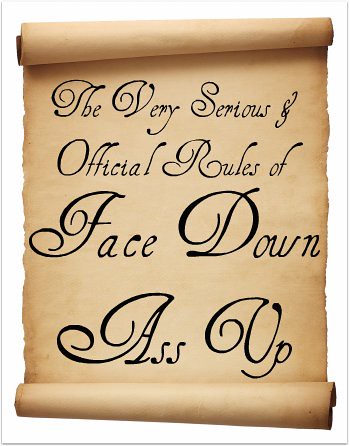 The first rule of Face Down Ass Up is you do not talk about Face Down 