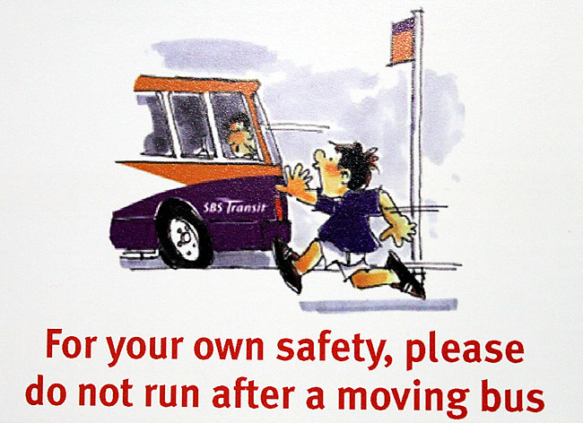 For your own safety, please do not run after a moving bus