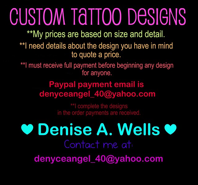 Custom Tattoo Design FAQ's by Denise A. Wells *These are details on how to 