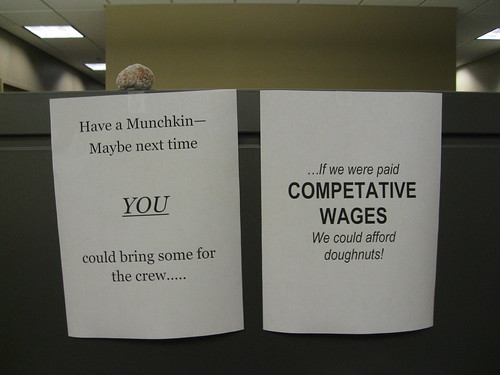 ...If we were paid COMPETATIVE [sic] WAGES We could afford doughnuts!