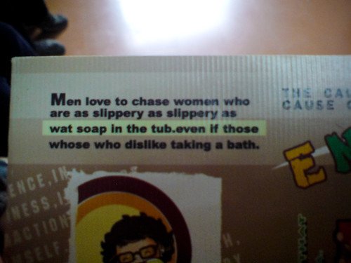 From my kids: Men like to chase women who are as slippery as wet soap in the bath.