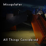 Missqulater - All Things Considered