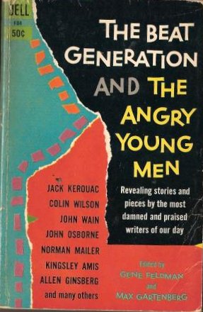 THE BEAT GENERATION AND THE ANGRY YOUNG MEN