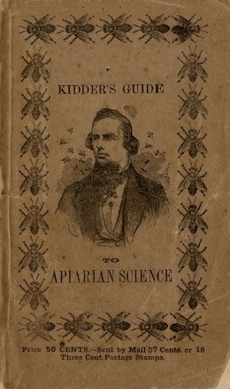 Kidders Guide to Apiarian Science by K.P. Kidder.  Burlington, VT: Samuel Nichols, 1858