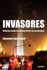Invasores. Historias reales de extraterrestres en la Argentina (Sudamericana, 2009)
