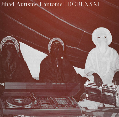 DCDL XXXI | Jihad Autisme Fantome