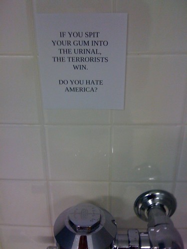 IF YOU SPIT YOUR GUM INTO THE URINAL, THE TERRORISTS. WIN. DO YOU HATE AMERICA?