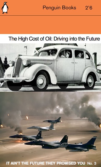 THE HIGH COST OF OIL - DRIVING INTO THE FUTURE   It Aint the Future They Promised You No 3 by Michael Francis McCarthy