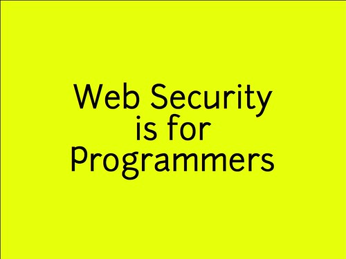 w2sp: Slide 6: Web Security is for Programmers