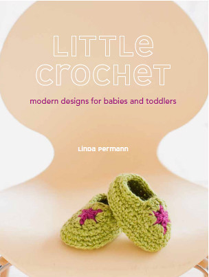 Little Crochet: Modern Designs for Babies and Toddlers