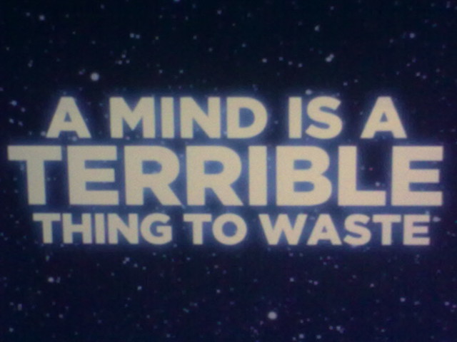 a mind is a terrible thing to waste