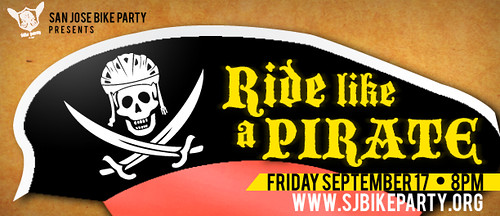 San Jose Bike Party Presents: Ride like a Pirate, Friday, September 17, 2010