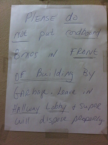 Please do not put cardboard Boxes in Front of Building by Garbage. Leave in Hallway Lobby + Super will dispose properly.