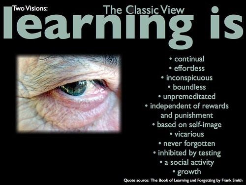 Learning is (the classic view) by dkuropatwa, on Flickr