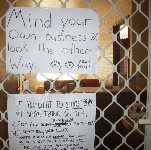Mind your own business & look the other Way. yes! you!
