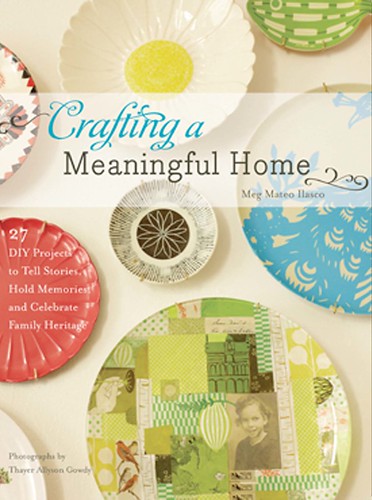 Crafting a Meaningful Home by Meg Mateo Ilasco