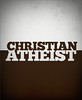 Christian Athiest