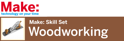 Make:Skill Set Woodworking