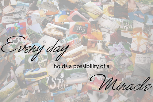 365/365 - Every day holds a possibility of a Miracle