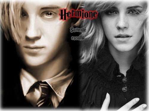 Hermione. Somente escolha