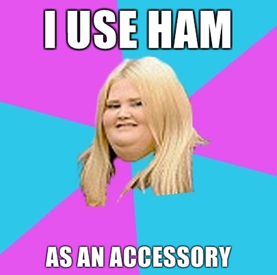 I-use-ham-as-an-accessory