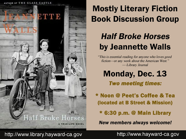 Mostly Literary Fiction Book Group Half Broke Horses by Jeannette Walls - Dec 13 2010 by Hayward Public Library