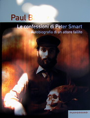 Paul Bailey, Le confessioni di Peter Smart, Playground 2010; graphic designer: Federico Borghi [flickr name: ƒe]; alla cop.: ©Dario Cogliati [flickr name: Dario Φ ipofisi]; cop. (part.), 4