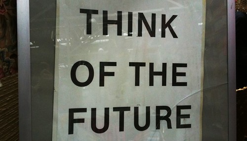 THINK OF THE FUTURE