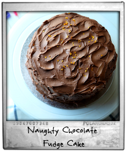 Naughty Chocolate Fudge Cake