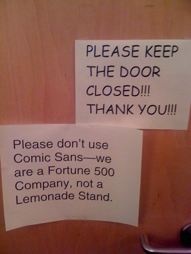 Please keep the door closed!!! Thank you!!! Please don't use Comic Sans — we are a Fortune 500 Company, not a Lemonade Stand.