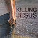 Killing-Jesus • <a style="font-size:0.8em;" href="http://www.flickr.com/photos/9512739@N04/36948813182/" target="_blank">View on Flickr</a>